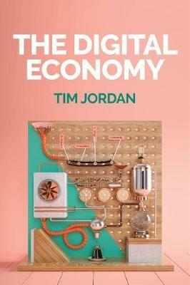 The Digital Economy - Tim Jordan - cover