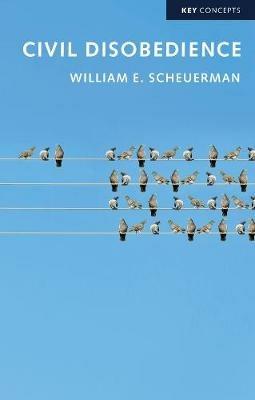 Civil Disobedience - William E. Scheuerman - cover