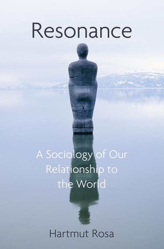 Resonance: A Sociology of Our Relationship to the World - Hartmut Rosa - cover