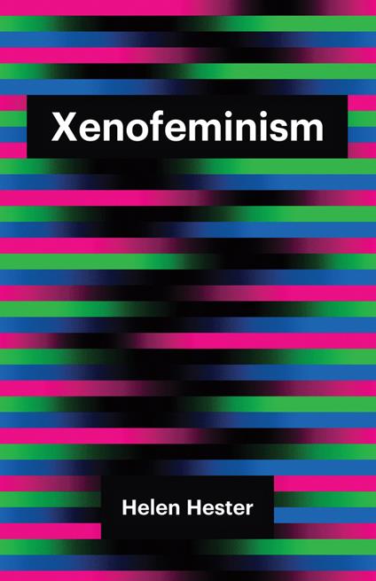 Xenofeminism - Helen Hester - cover