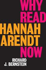 Why Read Hannah Arendt Now?