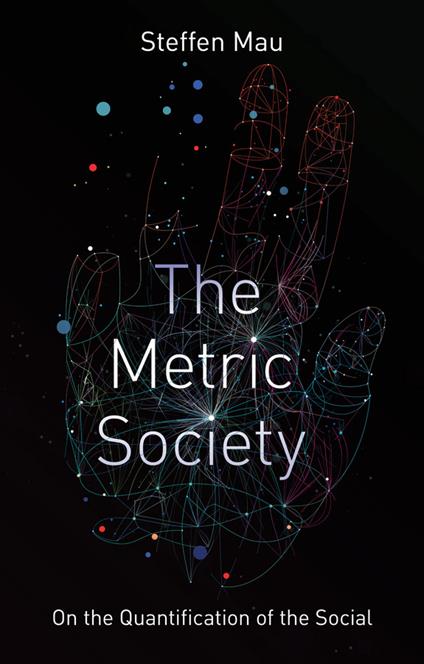 The Metric Society: On the Quantification of the Social - Steffen Mau - cover