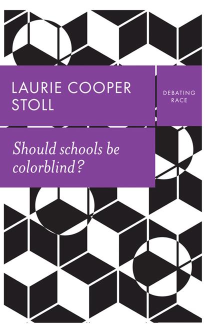 Should schools be colorblind? - Laurie Cooper Stoll - cover