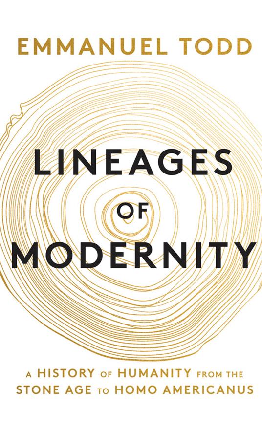 Lineages of Modernity: A History of Humanity from the Stone Age to Homo Americanus - Emmanuel Todd - cover