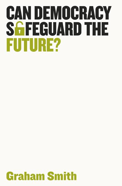 Can Democracy Safeguard the Future? - Graham Smith - cover