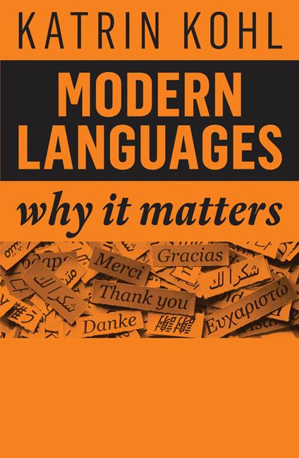 Modern Languages: Why It Matters - Katrin Kohl - cover