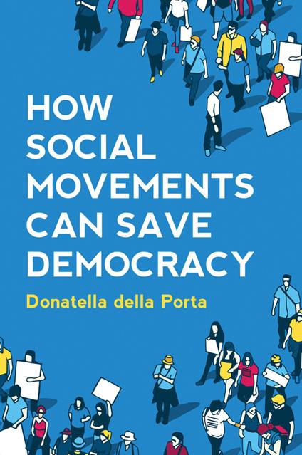 How Social Movements Can Save Democracy: Democratic Innovations from Below - Donatella della Porta - cover