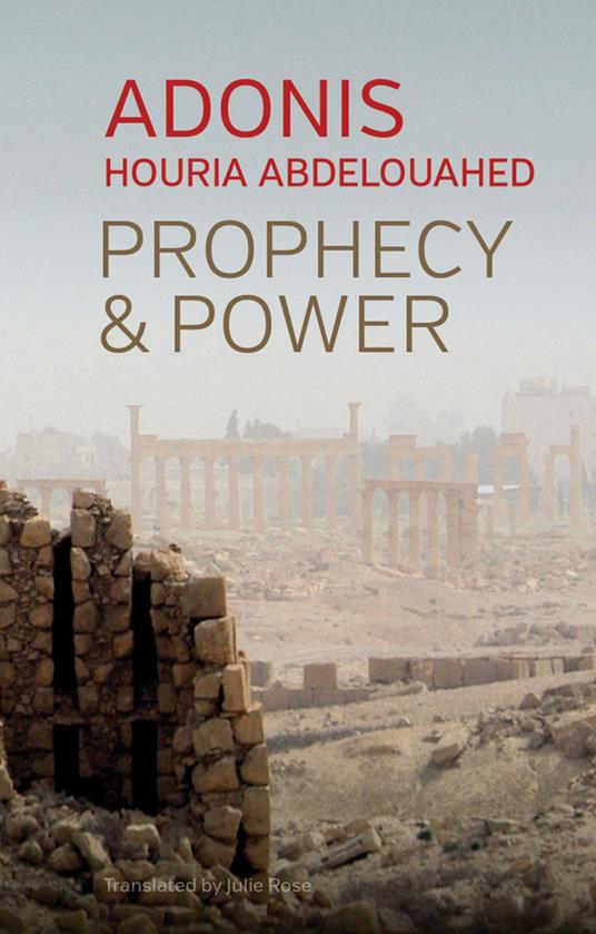 Prophecy and Power: Violence and Islam II - Adonis,Houria Abdelouahed - cover