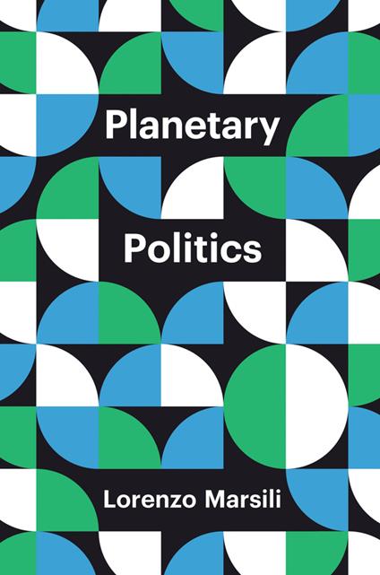 Planetary Politics: A Manifesto - Lorenzo Marsili - cover