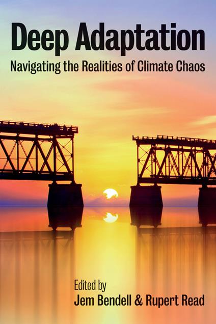 Deep Adaptation: Navigating the Realities of Climate Chaos - cover