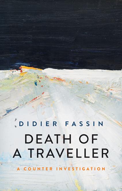 Death of a Traveller: A Counter Investigation - Didier Fassin - cover