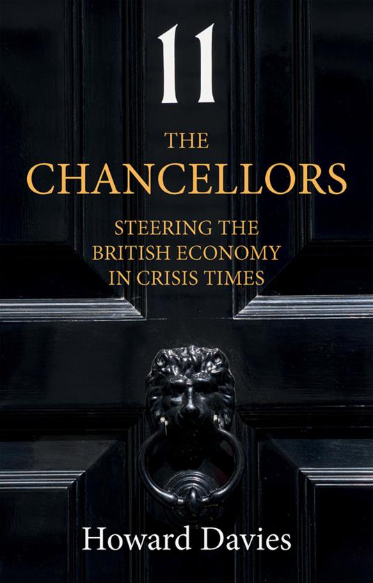 The Chancellors: Steering the British Economy in Crisis Times - Howard Davies - cover