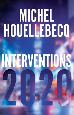 Interventions 2020 - Michel Houellebecq - cover