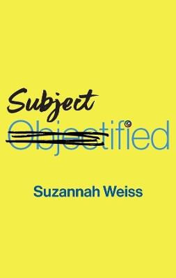 Subjectified: Becoming a Sexual Subject - Suzannah Weiss - cover