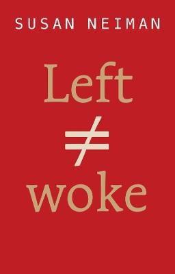 Left Is Not Woke - Susan Neiman - cover