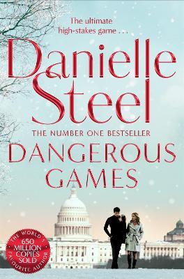 Dangerous Games: A Gripping Story Of Corruption, Scandal And Intrigue From The Billion Copy Bestseller - Danielle Steel - cover