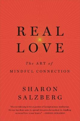 Real Love: The Art of Mindful Connection - Sharon Salzberg - cover