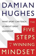 The Winning Mindset: What Sport Can Teach Us About Great Leadership