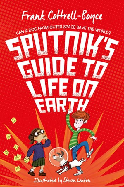 Sputnik's Guide to Life on Earth - Frank Cottrell Boyce,Lenton Steven - ebook