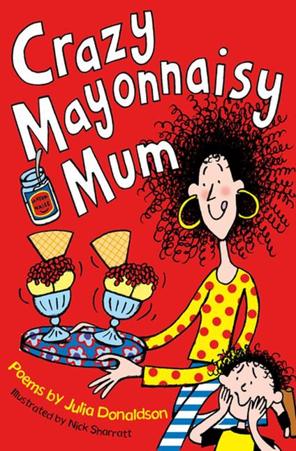 Crazy Mayonnaisy Mum - Julia Donaldson,Nick Sharratt - ebook