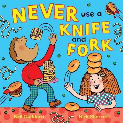 Never Use a Knife and Fork - Neil Goddard - cover