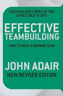 Effective Teambuilding REVISED ED - John Adair - cover