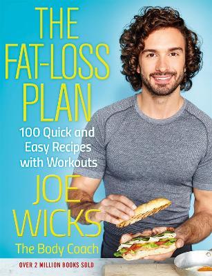 The Fat-Loss Plan: 100 Quick and Easy Recipes with Workouts - Joe Wicks - cover