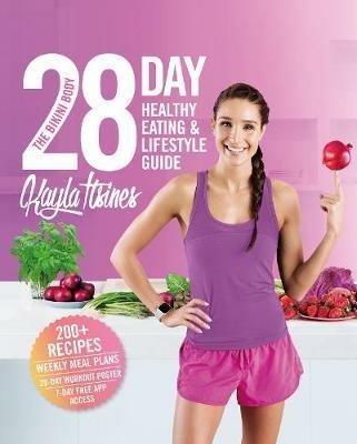 The Bikini Body 28-Day Healthy Eating & Lifestyle Guide: 200 Recipes, Weekly Menus, 4-Week Workout Plan - Kayla Itsines - cover