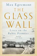 The Glass Wall: Lives on the Baltic Frontier