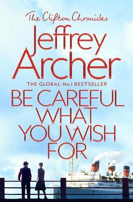 Be Careful What You Wish For - Jeffrey Archer - cover
