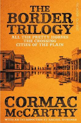 The Border Trilogy: Picador Classic - Cormac McCarthy - cover