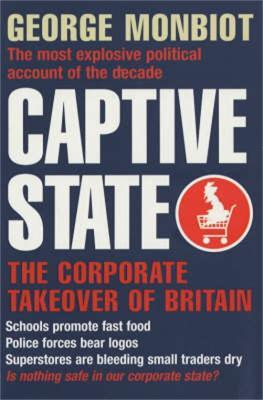 Captive State: The Corporate Takeover of Britain - George Monbiot - cover