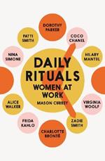 Daily Rituals Women at Work: How Great Women Make Time, Find Inspiration, and Get to Work