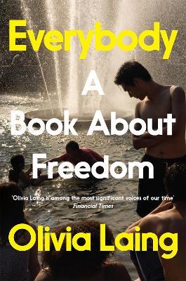 Everybody: A Book About Freedom - Olivia Laing - cover