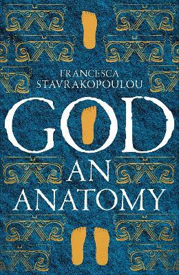God: An Anatomy - As heard on Radio 4 - Francesca Stavrakopoulou - cover