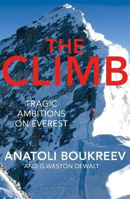 The Climb: Tragic Ambitions on Everest - Anatoli Boukreev,G. Weston DeWalt - cover