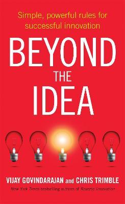 Beyond the Idea - Vijay Govindarajan,Chris Trimble - cover