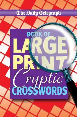 Daily Telegraph Book of Large Print Cryptic Crosswords - Telegraph Group Limited - cover