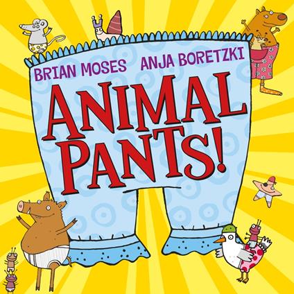 Animal Pants - Brian Moses,Anja Boretzki - ebook