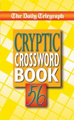 The Daily Telegraph Cryptic Crossword Book 56 - Telegraph Group Limited - cover
