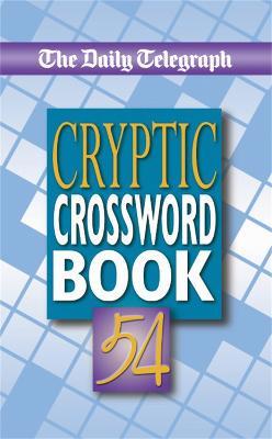 Daily Telegraph Cryptic Crossword Book 54 - Telegraph Group Limited - cover