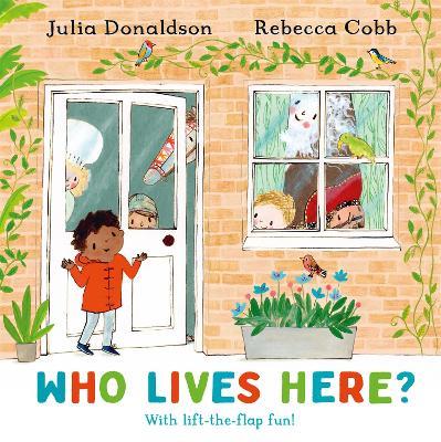 Who Lives Here?: With lift-the-flap-fun! - Julia Donaldson - cover