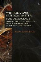 Why Religious Freedom Matters for Democracy: Comparative Reflections from Britain and France for a Democratic “Vivre Ensemble” - Myriam Hunter-Henin - cover