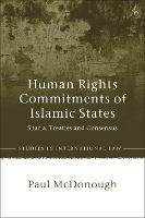 Human Rights Commitments of Islamic States: Sharia, Treaties and Consensus