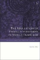 The Regulation of Product Standards in World Trade Law - Ming Du - cover