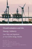 Decarbonisation and the Energy Industry: Law, Policy and Regulation in Low-Carbon Energy Markets - cover