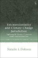 Extraterritoriality and Climate Change Jurisdiction: Exploring EU Climate Protection under International Law