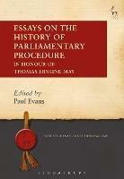 Essays on the History of Parliamentary Procedure: In Honour of Thomas Erskine May