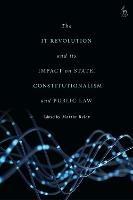 The IT Revolution and its Impact on State, Constitutionalism and Public Law - cover