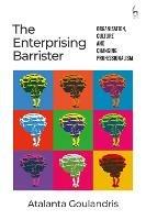 The Enterprising Barrister: Organisation, Culture and Changing Professionalism